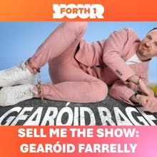 Sell Me the Show: Gearóid Farrelly